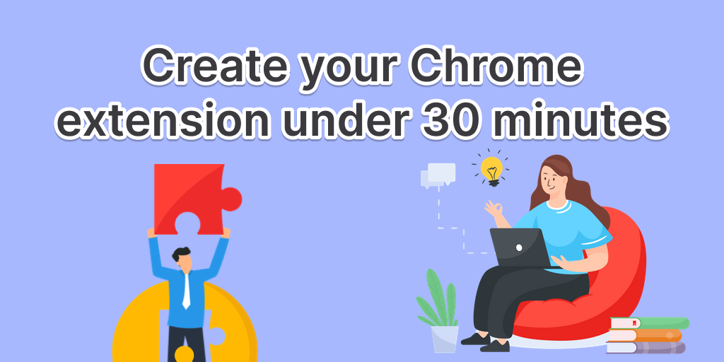 How to Create a Chrome Extension: Build Your First Extension in 30 Minutes